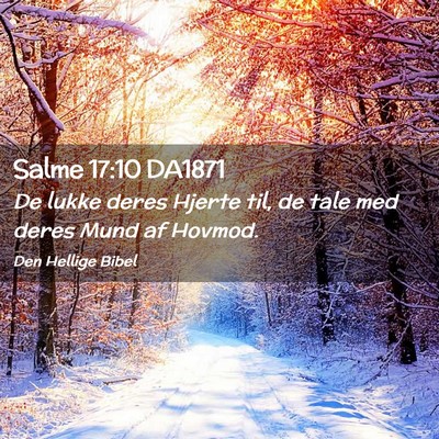 Picture 02 - Salme 17:10 DA1871 - De lukke deres Hjerte til, de tale med deres Mund - Bible Verse Picture
