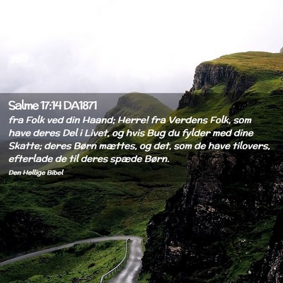 Picture 02 - Salme 17:14 DA1871 - fra Folk ved din Haand; Herre! fra Verdens Folk, - Bible Verse Picture