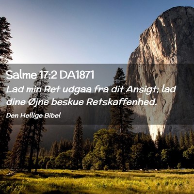 Picture 02 - Salme 17:2 DA1871 - Lad min Ret udgaa fra dit Ansigt; lad dine Øjne - Bible Verse Picture