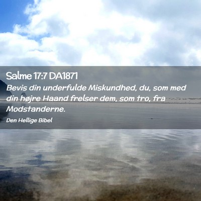 Picture 02 - Salme 17:7 DA1871 - Bevis din underfulde Miskundhed, du, som med din - Bible Verse Picture