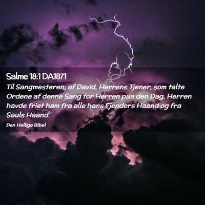 Picture 02 - Salme 18:1 DA1871 - Til Sangmesteren; af David, Herrens Tjener, som - Bible Verse Picture
