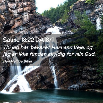 Picture 02 - Salme 18:22 DA1871 - Thi jeg har bevaret Herrens Veje, og jeg er ikke - Bible Verse Picture