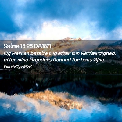 Picture 02 - Salme 18:25 DA1871 - Og Herren betalte mig efter min Retfærdighed, - Bible Verse Picture