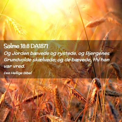 Picture 02 - Salme 18:8 DA1871 - Og Jorden bævede og rystede, og Bjergenes - Bible Verse Picture