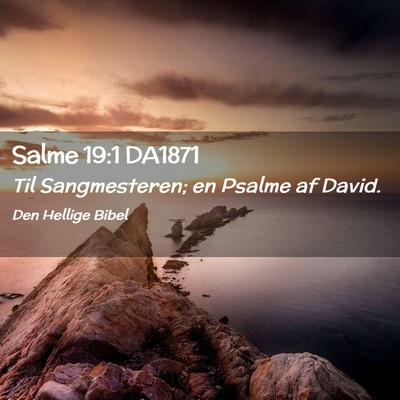 Picture 02 - Salme 19:1 DA1871 - Til Sangmesteren; en Psalme af - Bible Verse Picture