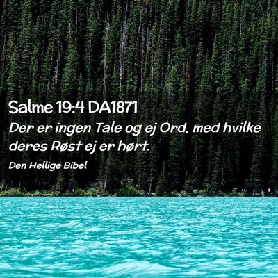 Picture 02 - Salme 19:4 DA1871 - Der er ingen Tale og ej Ord, med hvilke deres - Bible Verse Picture