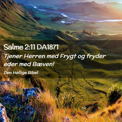 Picture 02 - Salme 2:11 DA1871 - Tjener Herren med Frygt og fryder eder med - Bible Verse Picture
