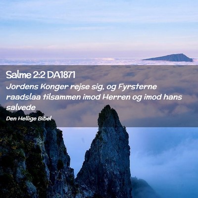 Picture 02 - Salme 2:2 DA1871 - Jordens Konger rejse sig, og Fyrsterne raadslaa - Bible Verse Picture