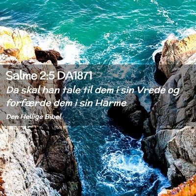 Picture 02 - Salme 2:5 DA1871 - Da skal han tale til dem i sin Vrede og forfærde - Bible Verse Picture