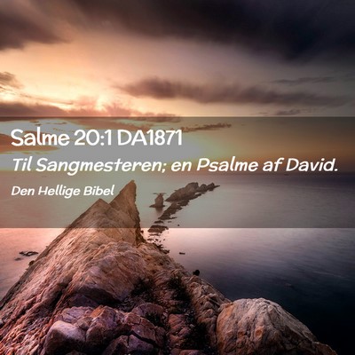 Picture 02 - Salme 20:1 DA1871 - Til Sangmesteren; en Psalme af - Bible Verse Picture