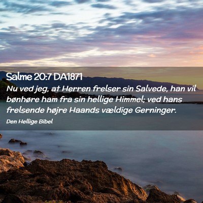 Picture 02 - Salme 20:7 DA1871 - Nu ved jeg, at Herren frelser sin Salvede, han - Bible Verse Picture
