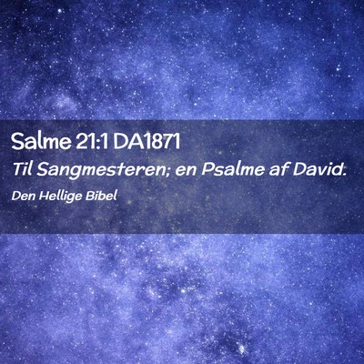 Picture 02 - Salme 21:1 DA1871 - Til Sangmesteren; en Psalme af - Bible Verse Picture