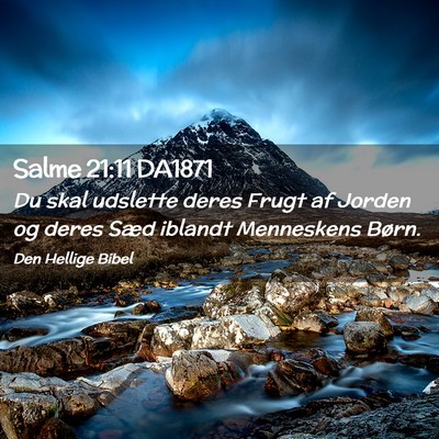 Picture 02 - Salme 21:11 DA1871 - Du skal udslette deres Frugt af Jorden og deres - Bible Verse Picture