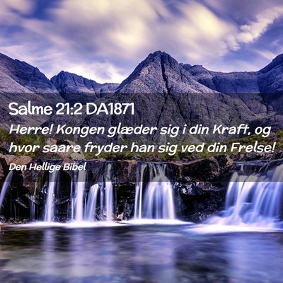 Picture 02 - Salme 21:2 DA1871 - Herre! Kongen glæder sig i din Kraft, og hvor - Bible Verse Picture