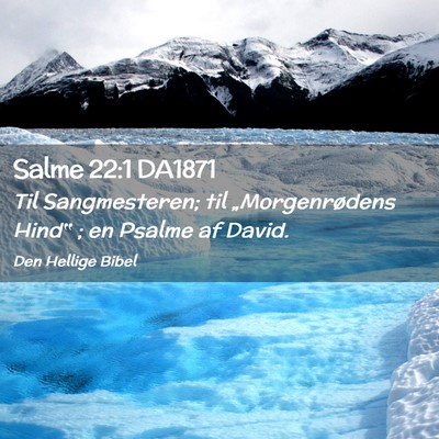 Picture 02 - Salme 22:1 DA1871 - Til Sangmesteren; til „Morgenrødens Hind‟ ; - Bible Verse Picture