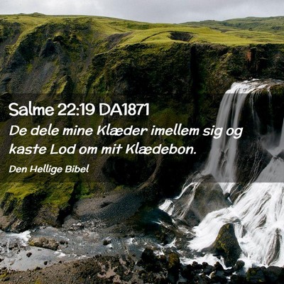 Picture 02 - Salme 22:19 DA1871 - De dele mine Klæder imellem sig og kaste Lod om - Bible Verse Picture