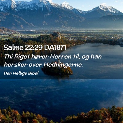Picture 02 - Salme 22:29 DA1871 - Thi Riget hører Herren til, og han hersker over - Bible Verse Picture