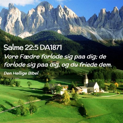 Picture 02 - Salme 22:5 DA1871 - Vore Fædre forlode sig paa dig; de forlode sig - Bible Verse Picture