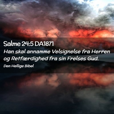 Picture 02 - Salme 24:5 DA1871 - Han skal annamme Velsignelse fra Herren og - Bible Verse Picture