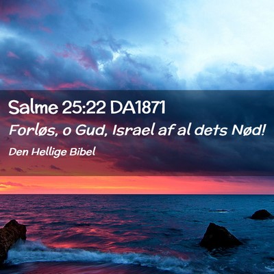 Picture 02 - Salme 25:22 DA1871 - Forløs, o Gud, Israel af al dets - Bible Verse Picture