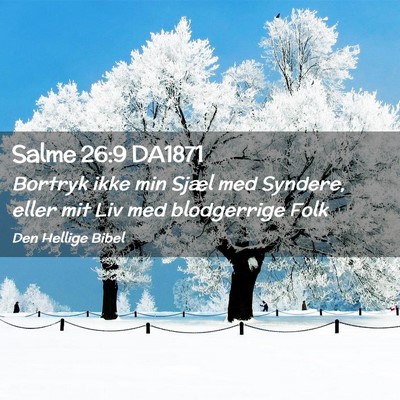 Picture 02 - Salme 26:9 DA1871 - Bortryk ikke min Sjæl med Syndere, eller mit Liv - Bible Verse Picture