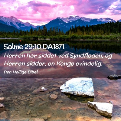Picture 02 - Salme 29:10 DA1871 - Herren har siddet ved Syndfloden, og Herren - Bible Verse Picture