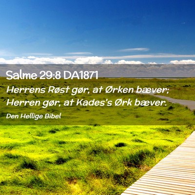 Picture 02 - Salme 29:8 DA1871 - Herrens Røst gør, at Ørken bæver; Herren - Bible Verse Picture