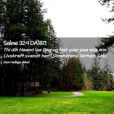 Picture 02 - Salme 32:4 DA1871 - Thi din Haand laa Dag og Nat svar paa mig; min - Bible Verse Picture