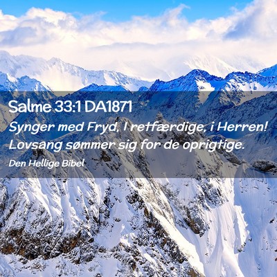 Picture 02 - Salme 33:1 DA1871 - Synger med Fryd, I retfærdige, i Herren! Lovsang - Bible Verse Picture