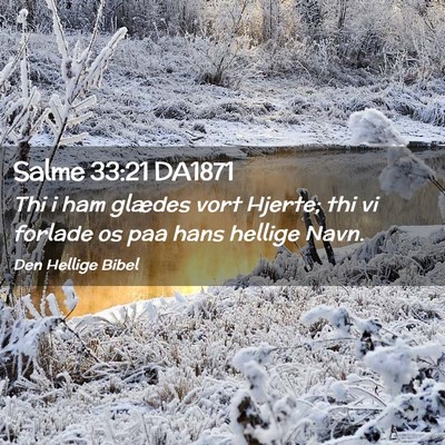 Picture 02 - Salme 33:21 DA1871 - Thi i ham glædes vort Hjerte; thi vi forlade os - Bible Verse Picture