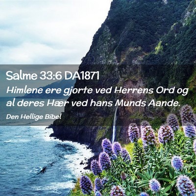 Picture 02 - Salme 33:6 DA1871 - Himlene ere gjorte ved Herrens Ord og al deres - Bible Verse Picture