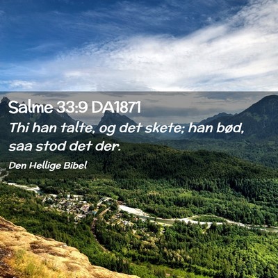 Picture 02 - Salme 33:9 DA1871 - Thi han talte, og det skete; han bød, saa stod - Bible Verse Picture