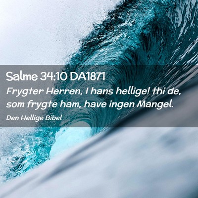 Picture 02 - Salme 34:10 DA1871 - Frygter Herren, I hans hellige! thi de, som - Bible Verse Picture