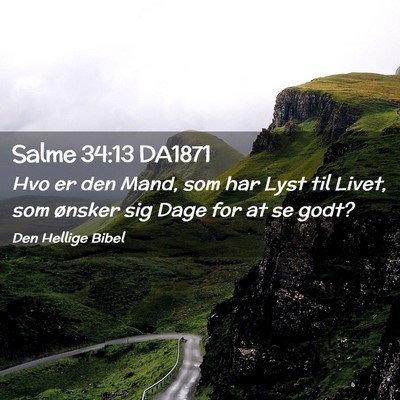 Picture 02 - Salme 34:13 DA1871 - Hvo er den Mand, som har Lyst til Livet, som - Bible Verse Picture