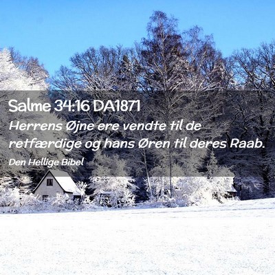 Picture 02 - Salme 34:16 DA1871 - Herrens Øjne ere vendte til de retfærdige og - Bible Verse Picture