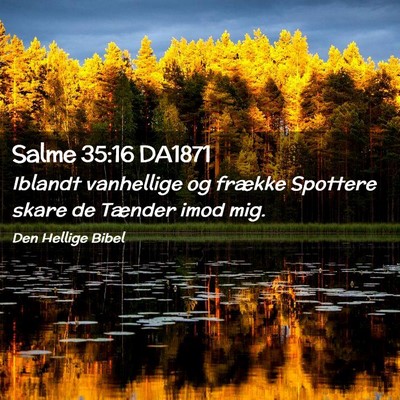 Picture 02 - Salme 35:16 DA1871 - Iblandt vanhellige og frække Spottere skare de - Bible Verse Picture