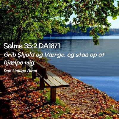 Picture 02 - Salme 35:2 DA1871 - Grib Skjold og Værge, og staa op at hjælpe - Bible Verse Picture