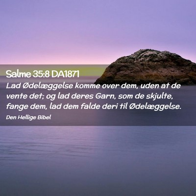 Picture 02 - Salme 35:8 DA1871 - Lad Ødelæggelse komme over dem, uden at de - Bible Verse Picture