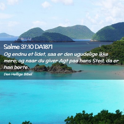 Picture 02 - Salme 37:10 DA1871 - Og endnu et lidet, saa er den ugudelige ikke - Bible Verse Picture