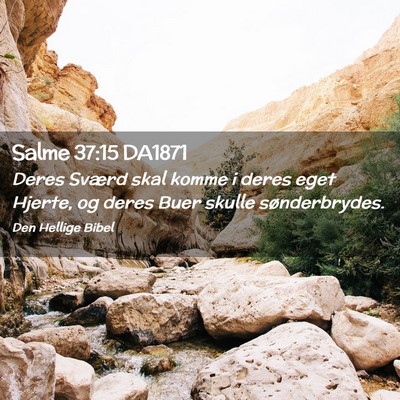 Picture 02 - Salme 37:15 DA1871 - Deres Sværd skal komme i deres eget Hjerte, og - Bible Verse Picture