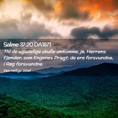 Picture 02 - Salme 37:20 DA1871 - Thi de ugudelige skulle omkomme, ja, Herrens - Bible Verse Picture