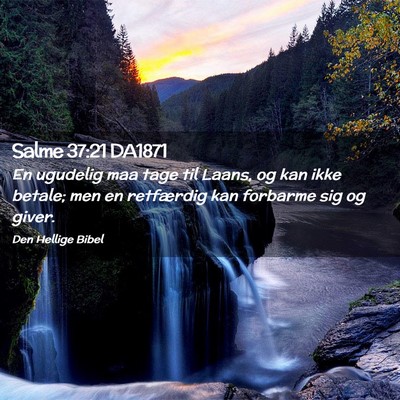 Picture 02 - Salme 37:21 DA1871 - En ugudelig maa tage til Laans, og kan ikke - Bible Verse Picture