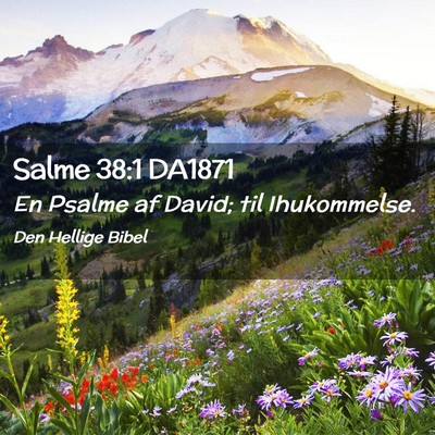 Picture 02 - Salme 38:1 DA1871 - En Psalme af David; til - Bible Verse Picture