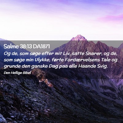 Picture 02 - Salme 38:13 DA1871 - Og de, som søge efter mit Liv, satte Snarer, og - Bible Verse Picture