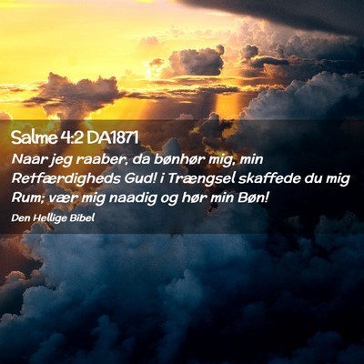 Picture 02 - Salme 4:2 DA1871 - Naar jeg raaber, da bønhør mig, min - Bible Verse Picture