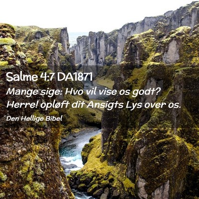 Picture 02 - Salme 4:7 DA1871 - Mange sige: Hvo vil vise os godt? Herre! opløft - Bible Verse Picture