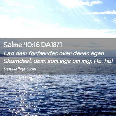 Picture 02 - Salme 40:16 DA1871 - Lad dem forfærdes over deres egen Skændsel, - Bible Verse Picture