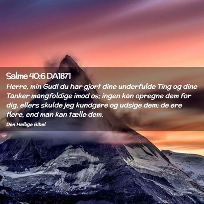 Picture 02 - Salme 40:6 DA1871 - Herre, min Gud! du har gjort dine underfulde Ting - Bible Verse Picture