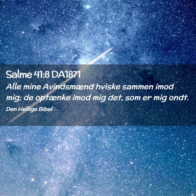 Picture 02 - Salme 41:8 DA1871 - Alle mine Avindsmænd hviske sammen imod mig; de - Bible Verse Picture