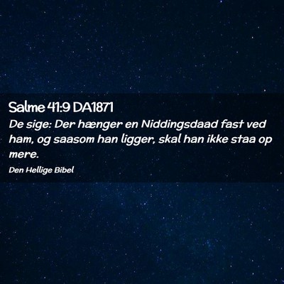 Picture 02 - Salme 41:9 DA1871 - De sige: Der hænger en Niddingsdaad fast ved - Bible Verse Picture